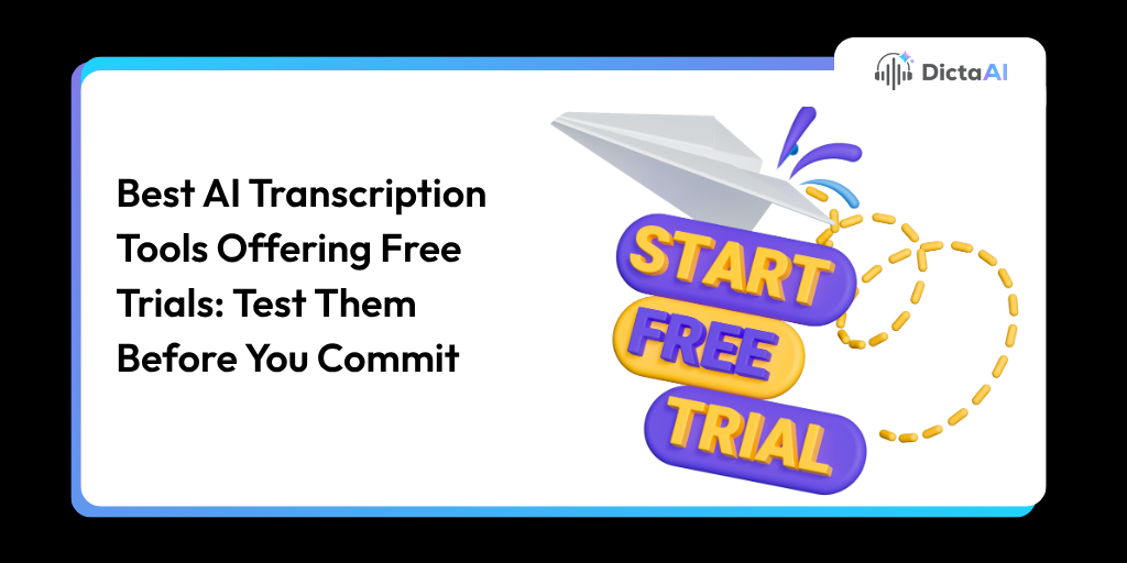 Best AI Transcription Tools Offering Free Trials: Test Them Before You Commit